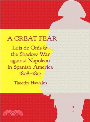 A Great Fear ― Lu疄 De On疄 and the Shadow War Against Napoleon in Spanish America, 1808?812