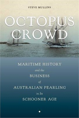 Octopus Crowd ― Maritime History and the Business of Australian Pearling in Its Schooner Age