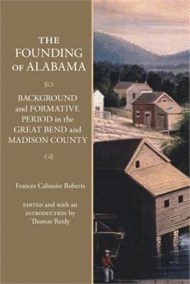 The Founding of Alabama ― Background and Formative Period in the Great Bend and Madison County