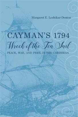 Cayman’s 1794 Wreck of the Ten Sail ― Peace, War, and Peril in the Caribbean