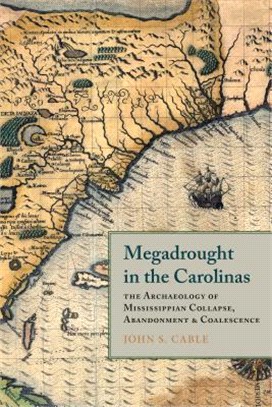 Megadrought in the Carolinas ― The Archaeology of Mississippian Collapse, Abandonment, and Coalescence