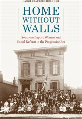 Home Without Walls ― Southern Baptist Women and Social Reform in the Progressive Era