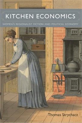 Kitchen Economics ― Women’s Regionalist Fiction and Political Economy