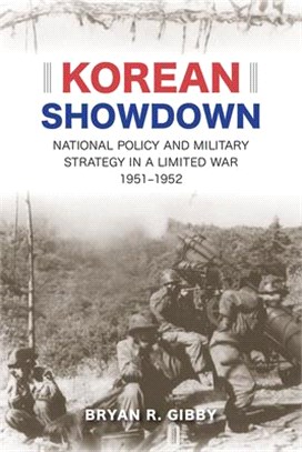 Korean Showdown ― National Policy and Military Strategy in a Limited War 1951-1952