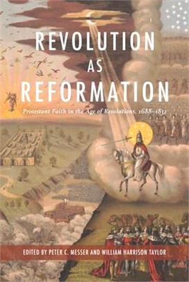 Revolution As Reformation ― Protestant Faith in the Age of Revolutions 1688-1832