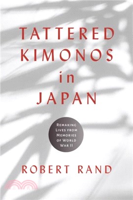 Tattered Kimonos in Japan：Remaking Lives from Memories of World War II