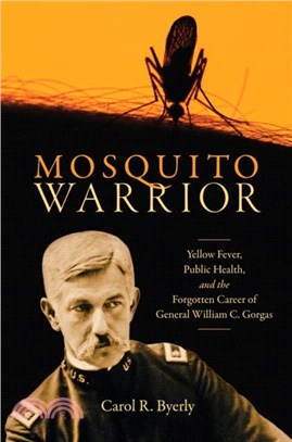 Mosquito Warrior：Yellow Fever, Public Health, and the Forgotten Career of General William C. Gorgas