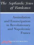 The Sephardic Jews of Bordeaux ─ Assimilation and Emancipation in Revolutionary and Napoleonic France