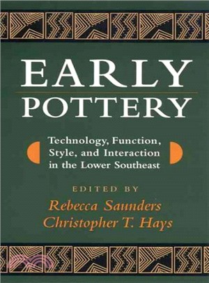 Early Pottery ― Technology, Function, Style, And Interaction In The Lower Southeast
