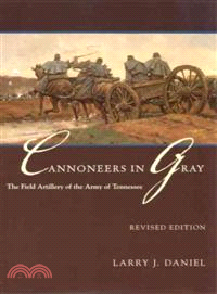Cannoneers In Gray ─ The Field Artillery Of The Army Of Tennessee