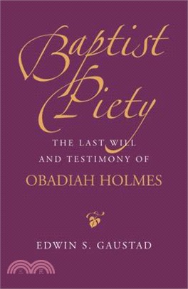 Baptist Piety ― The Last Will And Testimony of Obadiah Holmes