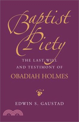 Baptist Piety ─ The Last Will And Testimony of Obadiah Holmes