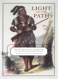 Light on the Path ─ The Anthropology And History of the Southeastern Indians