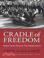 Cradle of Freedom ─ Alabama And the Movement That Changed America