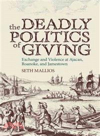 The Deadly Politics of Giving ─ Exchange And Violence at Ajacan, Roanoke, And Jamestown