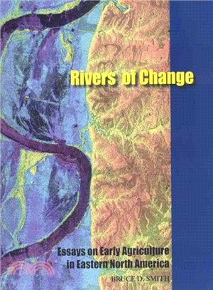 Rivers of Change ─ Essays on Early Agriculture in Eastern North America