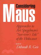 Considering Maus ─ Approaches to Art Spiegelman's "Survivor's Tale" of the Holocaust