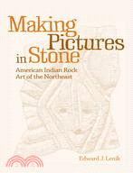 Making Pictures in Stone ─ American Indian Rock Art of the Northeast