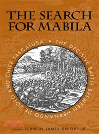 The Search for Mabila ─ The Decisive Battle Between Hernando De Soto and Chief Tascalusa