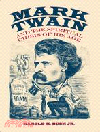 Mark Twain and the Spiritual Crisis of His Age