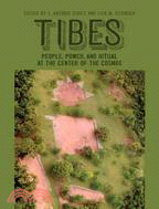 Tibes ─ People, Power, and Ritual at the Center of the Cosmos