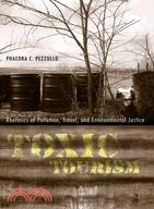 Toxic tourism :rhetorics of ...