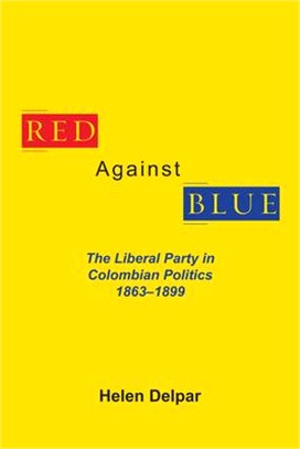 Red Against Blue ─ The Liberal Party in Colombian Politics 1863-1899