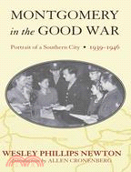 Montgomery in the Good War: Portrait of a Southern City, 1939-1946