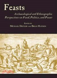 Feasts ─ Archaeological and Ethnographic Pespectives on Food, Politics, and Power