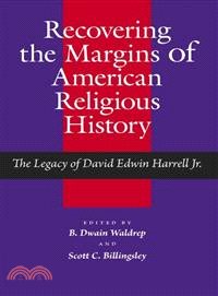 Recovering the Margins of American Religious History―The Legacy of David Edwin Harrell Jr.