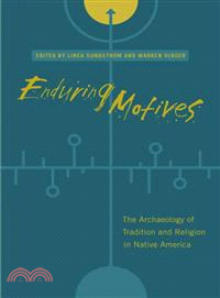 Enduring Motives―The Archaeology of Tradition and Religion in Native America