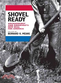 Shovel Ready—Archaeology and Roosevelt's New Deal for America