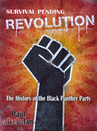 Survival Pending Revolution―The History of the Black Panther Party