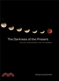 The Darkness of the Present—Poetics, Anachronism, and the Anomaly