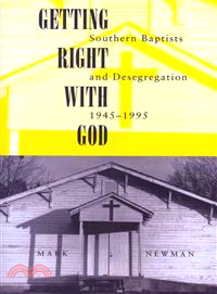 Getting Right With God—Southern Baptists and Desegregation, 1945-1995