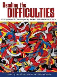 Reading the Difficulties ― Dialogues With Contemporary American Innovative Poetry