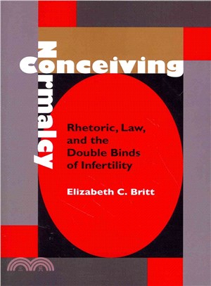 Conceiving Normalcy ― Rhetoric, Law, and the Double Binds of Infertility