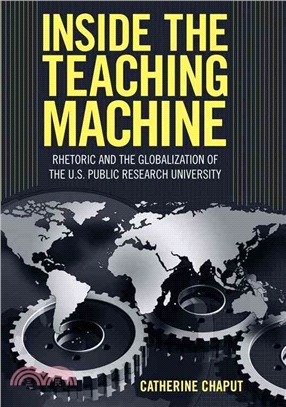 Inside the Teaching Machine ― Rhetoric and the Globalization of the U.s. Public Research University