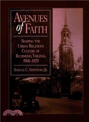 Avenues of Faith ― Shaping the Urban Religious Culture of Richmond, Virginia, 1900-1929