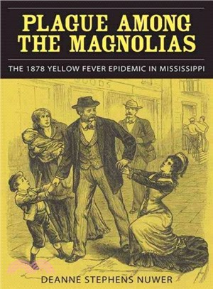 Plague Among the Magnolias ― The 1878 Yellow Fever Epidemic in Mississippi
