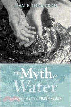 The Myth of Water ─ Poems from the Life of Helen Keller