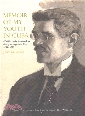 Memoir of My Youth in Cuba ─ A Soldier in the Spanish Army during the Separatist War, 1895-1898