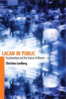 Lacan in Public ― Psychoanalysis and the Science of Rhetoric