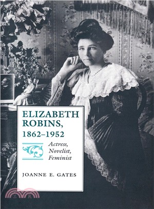 Elizabeth Robins 1862-1952 ― Actress, Novelist, Feminist