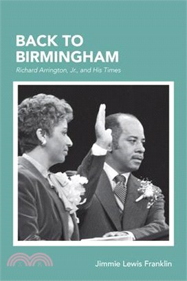 Back to Birmingham ― Richard Arrington, Jr., and His Times