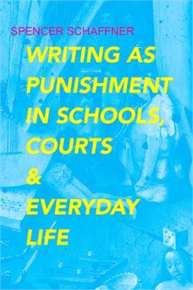 Writing As Punishment in Schools, Courts, and Everyday Life