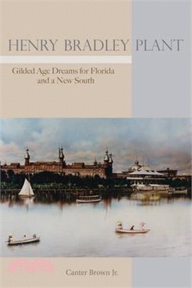 Henry Bradley Plant ― Gilded Age Dreams for Florida and a New South