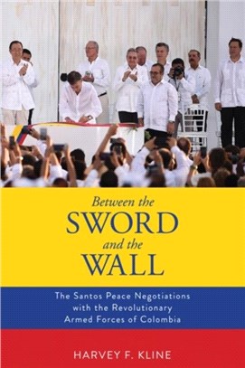 Between the Sword and the Wall：The Santos Peace Negotiations with the Revolutionary Armed Forces of Colombia
