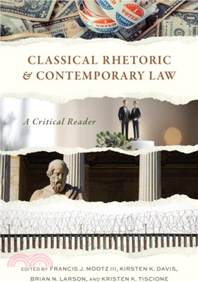 Classical Rhetoric and Contemporary Law：A Critical Reader