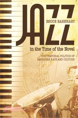 Jazz in the Time of the Novel: The Temporal Politics of American Race and Culture